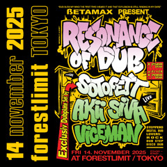 14 nov 2025 : RESONANCE OF DUB @ forestlimit TOKYO >>> Recording by DJ Sotofett from Resonance of Dub at forestlimit Tokyo 2024