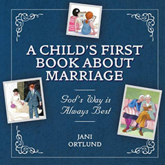 ACCESS EBOOK 📒 A Child’s First Book About Marriage: God’s Way is Always Best by  Jan