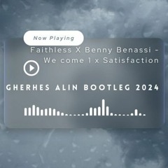 Faithless X Benny Benassi - We Come 1 X Satisfaction (Gherhes Alin Bootleg 2024)
