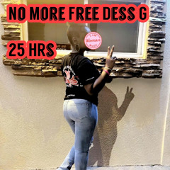 25 Hrs Ent - No More Free Dess G
