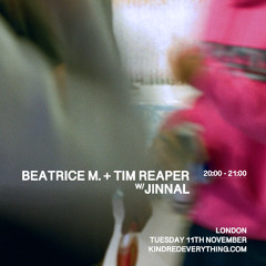 BEATRICE M. + TIM REAPER W/ JINNAL 11.11.25