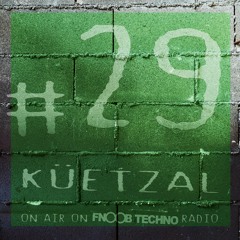 Quarantine#29 - küetzal on Fnoob Techno Radio (2hrs set)