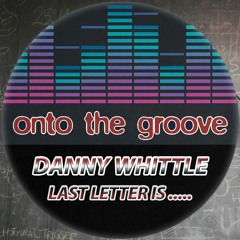 Danny Whittle - Last Letter Is..... (RELEASED 05 August 2022)