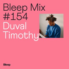 Bleep Mix #154 - Duval Timothy