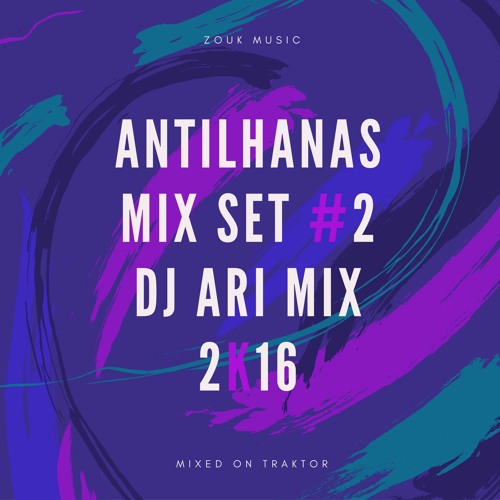 Antilhana Mix Set #2 Dj Ari Mix 2k17