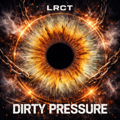 DIRTY PRESSURE - LRCT