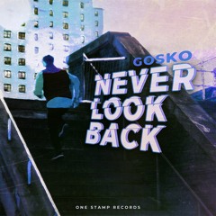 Gosko - Never Look Back (Extended Mix)