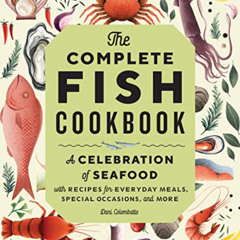 [FREE] EPUB ☑️ The Complete Fish Cookbook: A Celebration of Seafood with Recipes for