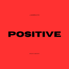 Jamback - Positive (ATCG Club Edit)