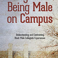 [Get] EPUB 💌 Being Black, Being Male on Campus: Understanding and Confronting Black