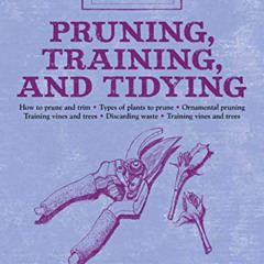GET PDF 📌 Pruning, Training, and Tidying: Bob's Basics by  Bob Flowerdew [EPUB KINDL