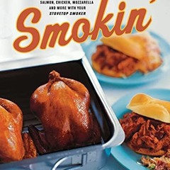 VIEW EPUB KINDLE PDF EBOOK Smokin': Recipes for Smoking Ribs, Salmon, Chicken, Mozzar