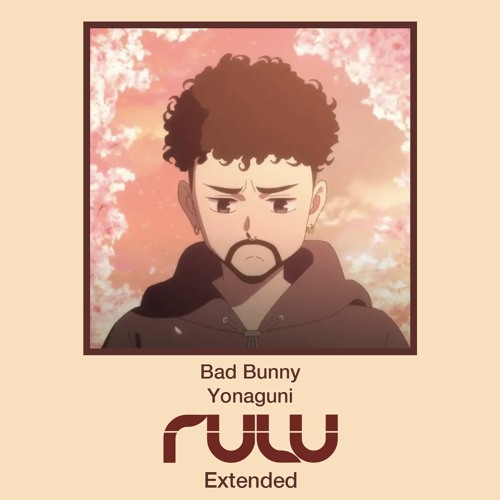 Stream Bad Bunny - YONAGUNI (DJ Rulu Extended) (DESCARGA COMPLETA  DESCRIPCIÓN) by DJ Rulu | Listen online for free on SoundCloud