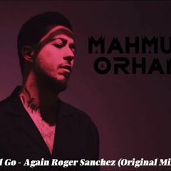Stream Roger Sanchez - Again (Mahmut Orhan Remix) by Ahmet Bük