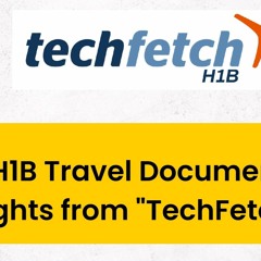 H1B travel documents - Techfetch H1B