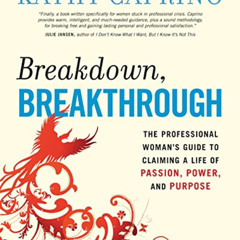 [Access] KINDLE 💓 Breakdown, Breakthrough: The Professional Woman's Guide to Claimin