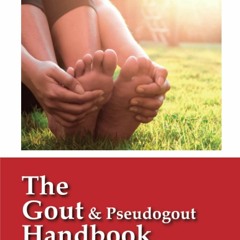 PDF read online The Gout and Pseudogout Handbook: The definitive guide - Take control of your go