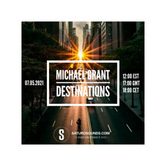 Michael Grant - Destinations 001 - Saturo Sounds [7th May 2021]