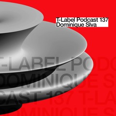 T-LABEL | Podcast #137 | Dominique Slva