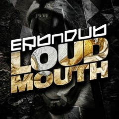 ERB N DUB - LOUDMOUTH (TITAN REMIX) FREE DL