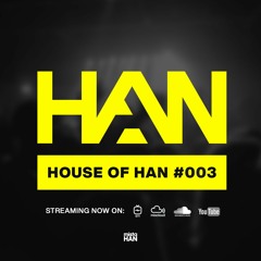 003 | HOUSE OF HAN