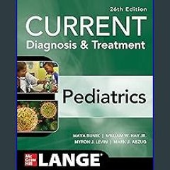 #^R.E.A.D 🌟 CURRENT Diagnosis & Treatment Pediatrics, Twenty-Sixth Edition (Current Pediatric Diag