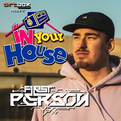 Dirtbox Recordings Presents "In Your House" 017- FIRST PERSON