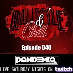 Rawstyle & Chill | Episode 040