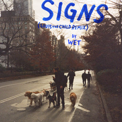Signs (Louis The Child Remix) by Wet