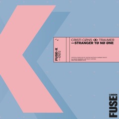 Cristi Cons x Traumer - Stranger To No One (FUSEX002)