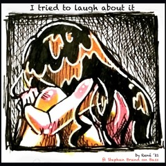 I try to laugh about it (ft Stephan Brand on Bass)