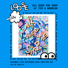 All Over The Shop w/ Tim & Rodrigo - 27 Sep 25