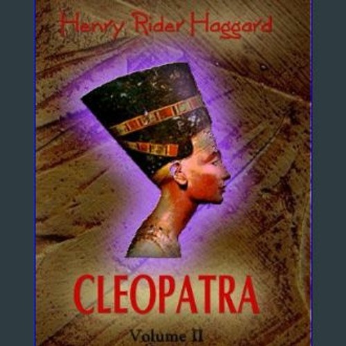 #^R.E.A.D 🌟 Cleopatra: being an Account of the Fall and Vengeance of Harmachis, the Royal Egyptian
