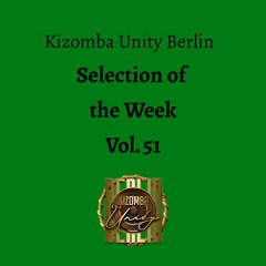Kizomba Unity Berlin by DJ Batgyrl - Selection of the Week Vol. 51