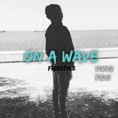 Yung Fido - On A Wave (Freestyle)