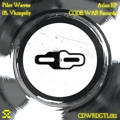 PREMIERE: 05. Pilot Waves - Vkmpoly (CDWRDGTL011)