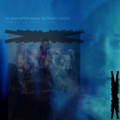 le sserafim easy iyrliaes remix