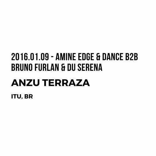 2016.01.09 - Amine Edge & DANCE B2b Bruno Furlan & Du Serena @ Anzu Terraza, Itu, BR
