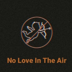 No Love In TheAir (Instrumental)