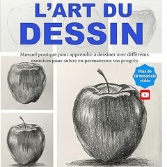 Télécharger eBook L'art du dessin: Manuel pratique pour apprendre à dessiner avec différents exe