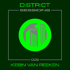 District Sessions 005 - Kebin van Reeken