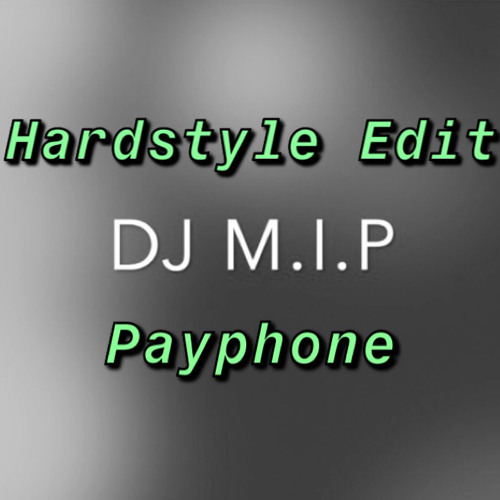 Payphone | Hardstyle Edit | DJ M.I.P