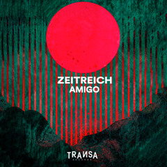 ZEITREICH - AMIGO [Transa Records]