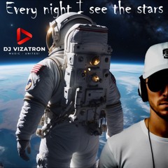 DJ VIZATRON - Every Night I See The Stars