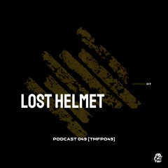 PODCAST: SERIES 7 [TMFP049] - LOST HELMET