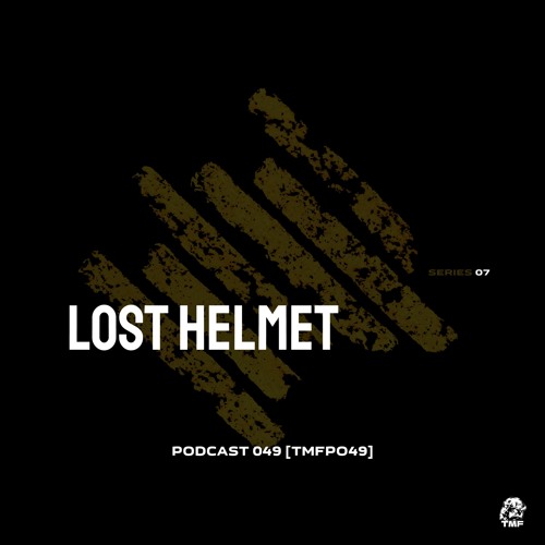 PODCAST: SERIES 7 [TMFP049] - LOST HELMET