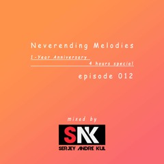 Neverending Melodies 012 (1 Year Anniversary 4 Hours) by Serjey Andre Kul