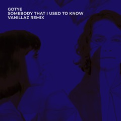 Gotye  - Somebody That I Used To Know (Vanillaz Remix)