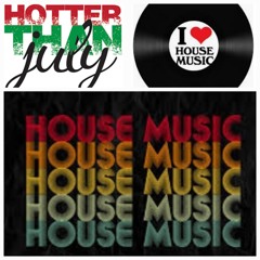 Hotter than July  A House Mix
