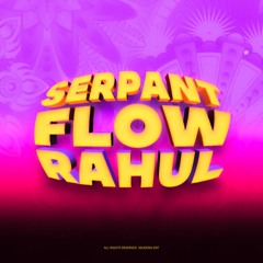 RAHUL - Serpant Flow